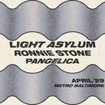 LIGHT ASYLUM w/ Ronnie Stone and Pangelica