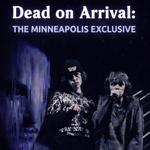 DEAD ON ARRIVAL: THE MINNEAPOLIS EXCLUSIVE