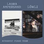 Lōwli & Laura Ampersand - Acoustic Piano Tour