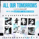 All Our Tomorrows — Curated by cinema staff