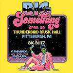 Big Something w/ Big Blitz @ Thunderbird Café & Music Hall