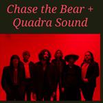 Chase The Bear W/ Quadra Sound