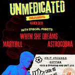 Maryhill w/ Unmedicated, When She Dreams, and Astrocobra