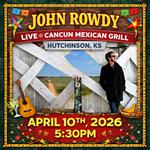 John Rowdy Live @ Cancun Mexican Grill 
