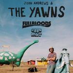 John Andrews & the Yawns (solo) with Eggs on Mars and Fullbloods