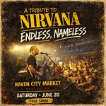 Endless, Nameless - A Tribute to Nirvana @ Haven City Market - West Covina