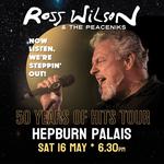 Ross Wilson & The Peaceniks: Now Listen! We’re Steppin’ Out! - 50 Years Of Hits Tour