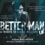 BETTER MAN - A TRIBUTE TO ROBBIE WILLIAMS