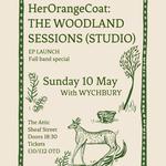 The Woodland Sessions (Studio) EP launch - HerOrangeCoat + Wychbury