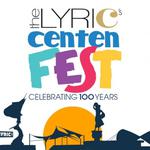 The Lyric CentenFest - A FREE Community Event at The Lyric Theatre 