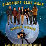 Charlie Widmer and Goodnight Blue Moon at the Olde Church Acoustic Series