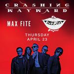 FREE SHOW: CRASHING WAYWARD / MAX FITE / THE SICK MICK PROJECT