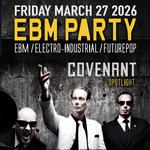 EBM PARTY w/ Covenant Spotlight - ebm / electron-industrial / futurepop