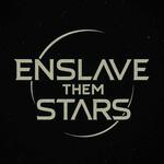Enslave Them Stars