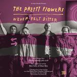 The Pretty Flowers "Never Felt Bitter" album release show. +Ben Grey solo set