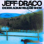 Jeff Draco "Excess" Album Release Show