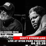 An Evening with Scott Strickland + Ray Prim