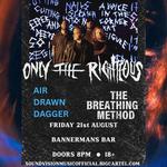 Only The Righteous w/ Air Drawn Dagger & The Breathing Method
