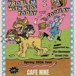The Problem With Kids Today and Sooflay at Cafe 9