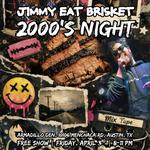 2000's Night @ Armadillo Den (Jimmy Eat Brisket)
