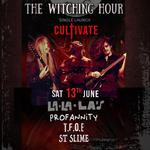 THE WITCHING HOUR - 'CULTIVATE' Single Launch w/ Profannity // T.F.O.E // St. Slime