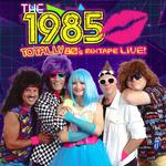 The 1985 Totally 80's Mixtape LIVE!