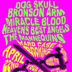 Hardcase presents  Dogskull, Bronson Arm, Miracle Blood, Heavens Best Angels, The Mannequi