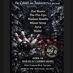 The Cobalt and Audioeclectica Presents - Minor Strut, Madam Bombs,  The pin-UPS, Maité, Ayva, Zoey Roarz