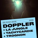 DOPPLeR + La Jungle + Tachycardie + Trognon 