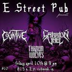 Cognitive, Carrion Vael, Thrown to Wolves @ E Street Pub