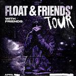 FLOAT AND FRIENDS TOUR 