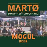MΛRTØ // Mogul Beer // 29th March