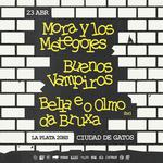 BELLA E O OLMO DA BRUXA + BUENOS VAMPIROS + MORA Y LOS METEGOLES en LA PLATA