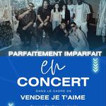 Vandée je t'aime - Concert Parfaitement Imparfait