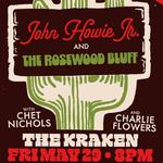 John Howie Jr & the Rosewood Bluff w/ Chet Nichols and Charlie Flowers at the Kraken!
