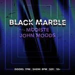 Black Marble + MODISTE + John Moods