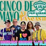 NERDS GONE WILD at Papi's Lancaster Cinco De Mayo Fiesta!