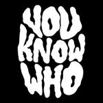 You Know Who