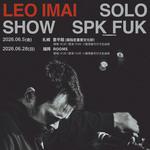 LEO今井 SOLO SHOW ‘SPK_FUK’ 札幌公演