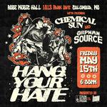 Hang Your Hate + Chemical Sun + Orphan Source @ Rose Music Hall