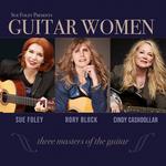 The Ark - Guitar Women: An Evening with Sue Foley, Rory Block & Cindy Cashdollar