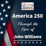 America 250: Through the Eyes of John Williams