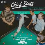 Chief State Album Release Show - w/ Darryl Saves Lives & Dead Churches