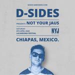 D-Sides presents: Not Your Jaus at Lacandonia Festival