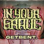 In Your Grave, getbent., REPENT @ OCBC