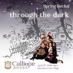 Calliope Brass Spring Recital "through the dark"