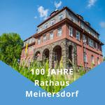 100 Jahre Rathaus Meinersdorf