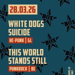 WHITE DOG SUICIDE (CH) & THIS WORLD STANDS STILL (CH)