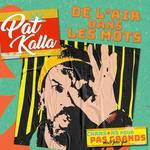 "De l'air dans les mots" par Pat Kalla 