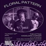 Floral Pattern Live at Hagglers Corner